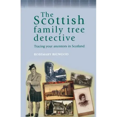 The Scottish Family Tree Detective: Tracing Your Ancestors in Scotland