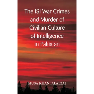 The ISI War Crimes and Murder of Civilian Culture of Intelligence in Pakistan