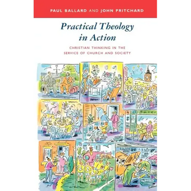 Practical Theology in Action - Christian Thinking in the Service of Church and Society
