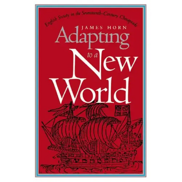 Adapting to a New World: English Society in the Seventeenth-Century Chesapeake
