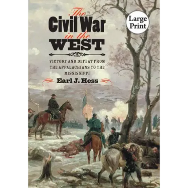The Civil War in the West: Victory and Defeat from the Appalachians to the Mississippi