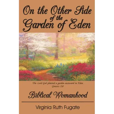 On the Other Side of the Garden of Eden: Biblical Womanhood