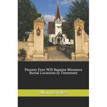 Pioneer Free Will Baptists Ministers Burial Locations in Tennessee