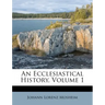 An Ecclesiastical History, Volume 1