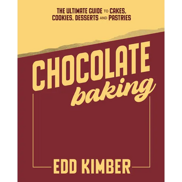 Chocolate Baking: The Ultimate Guide to Cakes, Cookies, Desserts & Pastries