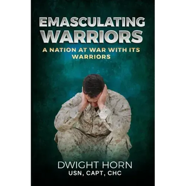Emasculating Warriors: A Nation at War with Its Warriors