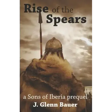 Rise of the Spears: A Sons of Iberia Prequel