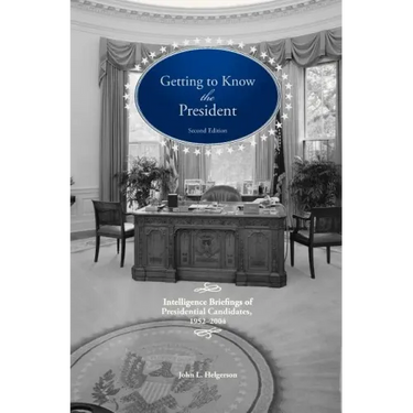 Getting To Know the President: Intelligence Briefings of Presidential Candidates, 1952-2004