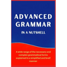 Advanced Grammar in a Nutshell: All the Necessary Grammatical Rules for Academic Purposes