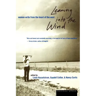 Leaning Into the Wind: Women Write from the Heart of the West