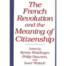 The French Revolution and the Meaning of Citizenship