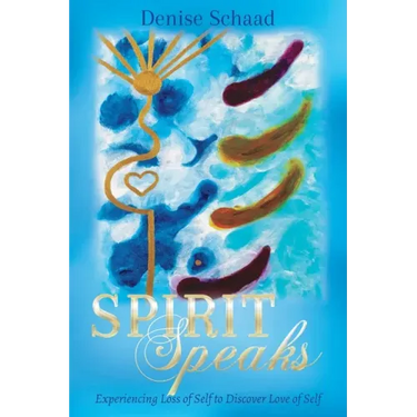 Spirit Speaks: Experiencing Loss of Self to Discover Love of Self