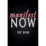 Manifest NOW: A Process for Identifying and Reversing Limiting Beliefs