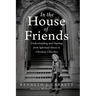In the House of Friends: Understanding and Healing from Spiritual Abuse in Christian Churches