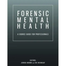 Forensic Mental Health: A Source Guide for Professionals