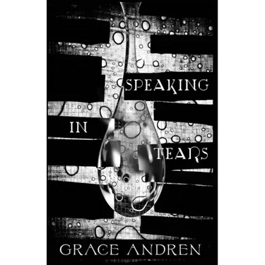Speaking In Tears: The Poetry In Grief