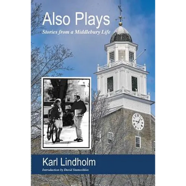Also Plays: Stories from a Middlebury Life