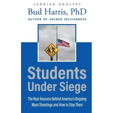 Students Under Siege: The Real Reasons behind America's Ongoing Mass Shootings and How to Stop Them