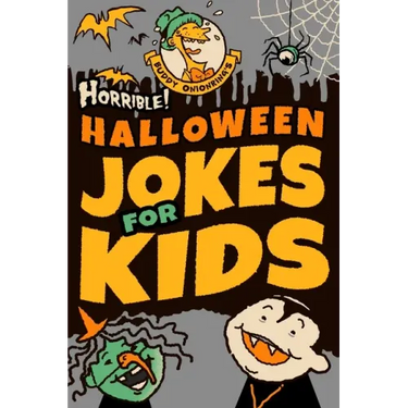 Horrible! Halloween Jokes for Kids: Big Spooky Laughs For Boys and Girls Ages 8-13 and Up