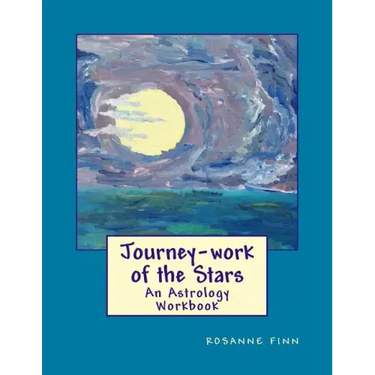 Journey-Work of the Stars: An Astrology Workbook
