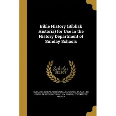 Bible History (Biblisk Historia) for Use in the History Department of Sunday Schools