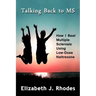 Talking Back to MS: How I Beat Multiple Sclerosis Using Low-Dose Naltrexone