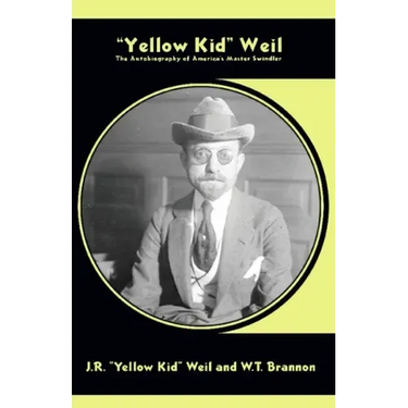 Yellow Kid Weil: The Autobiography of America's Master Swindler