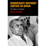 Democracy Without Justice in Spain: The Politics of Forgetting