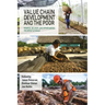 Value Chain Development and the Poor: Promise, Delivery, and Opportunities for Impact at Scale