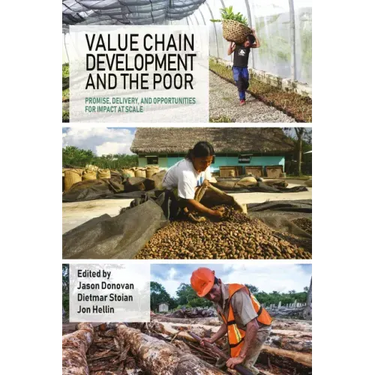 Value Chain Development and the Poor: Promise, Delivery, and Opportunities for Impact at Scale