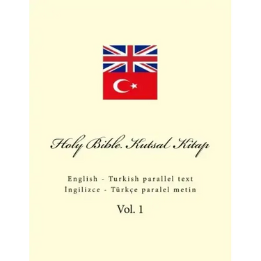 Holy Bible. Kutsal Kitap: English - Turkish Parallel Text