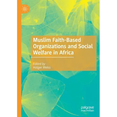 Muslim Faith-Based Organizations and Social Welfare in Africa