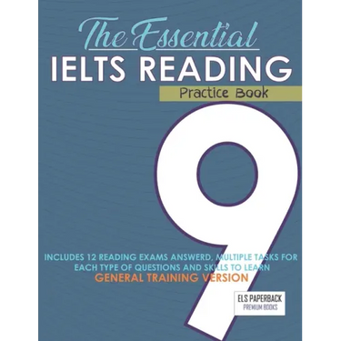 The Essential Ielts Reading Practice Book: Take Your Reading Skills From Intermediate To Advanced And Target The Band 9. Including 12 Answered Reading