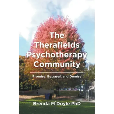 The Therafields Psychotherapy Community: Promise, Betrayal, and Demise