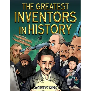 The Greatest Inventors in History