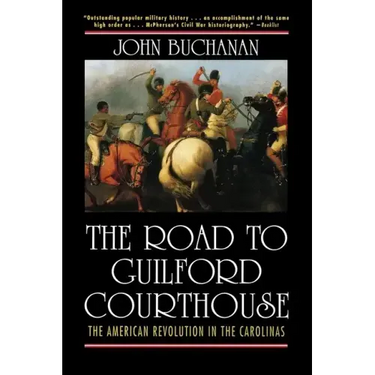 The Road to Guilford Courthouse: The American Revolution in the Carolinas