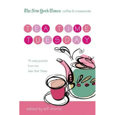 The New York Times Coffee and Crosswords: Tea Time Tuesday: 75 Easy Tuesday Puzzles from the New York Times