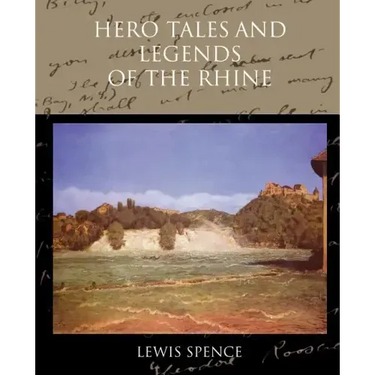 Hero Tales and Legends of the Rhine