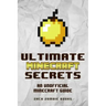 Ultimate Minecraft Secrets: An Unofficial Guide to Minecraft Tips, Tricks and Hints You May Not Know