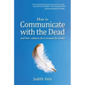 How to Communicate with the Dead: and how cultures do it around the world