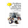 Problem Solving Skills For Teenagers: Empowering Teenagers To Solve Their Own Problems