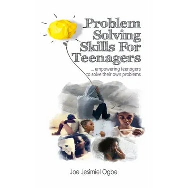 Problem Solving Skills For Teenagers: Empowering Teenagers To Solve Their Own Problems
