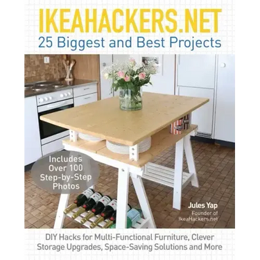 Ikeahackers.Net 25 Biggest and Best Projects: DIY Hacks for Multi-Functional Furniture, Clever Storage Upgrades, Space-Saving Solutions and More