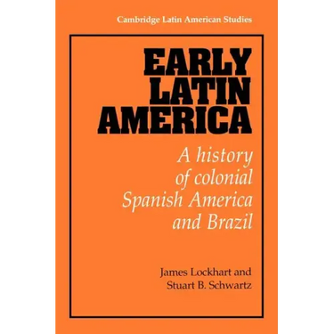 Early Latin America: A History of Colonial Spanish America and Brazil