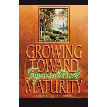 Growing Toward Spiritual Maturity