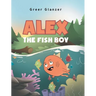Alex the Fish Boy
