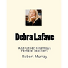 Debra Lafave: And Other Infamous Female Teachers