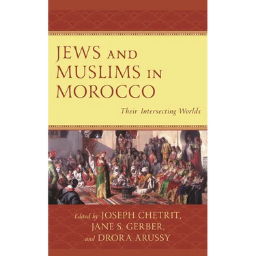 Jews and Muslims in Morocco: Their Intersecting Worlds