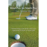 Mind Play for Match Play: Outsmarting your brain and your opponent in head to head golf