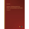 The Nuts: A Christmas Story for my Children and Grandchildren; And The Elixir: in large print